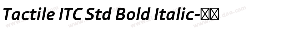 Tactile ITC Std Bold Italic字体转换